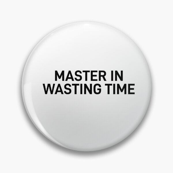 Item preview, Master in Wasting Time designed and sold by ReggieDior.