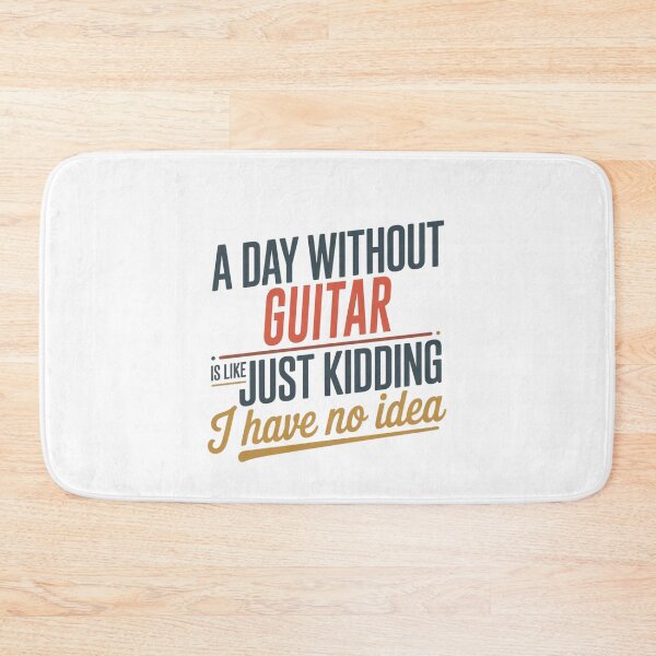 Item preview, A Day Without Guitar Is Like Just Kidding - Cool & Funny Guitar Lover designed and sold by Watsonarts.