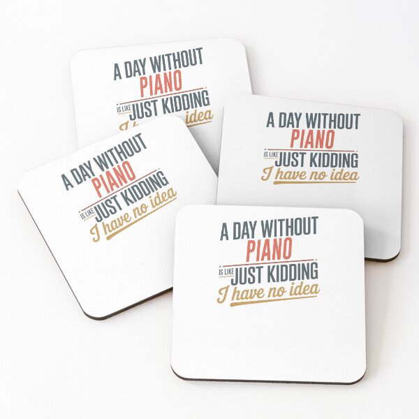 Item preview, A Day Without Piano Is Like Just Kidding - Cool & Funny Piano Lover designed and sold by Watsonarts.