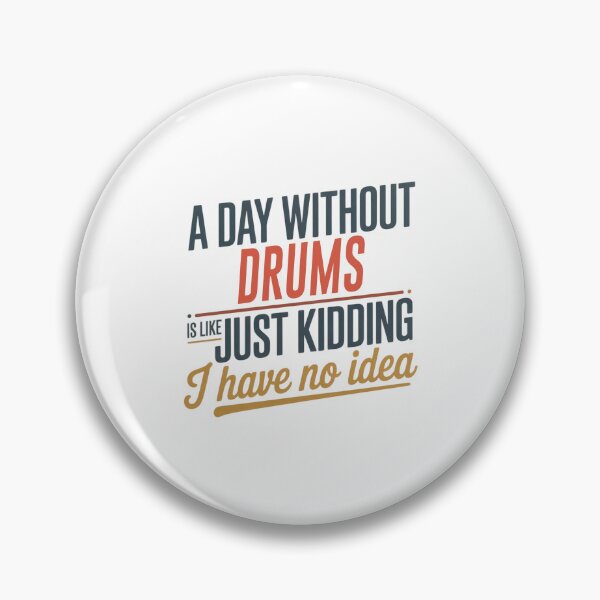 Item preview, A Day Without Drums Is Like Just Kidding - Cool & Funny Drums Lover designed and sold by Watsonarts.