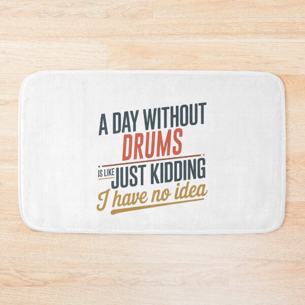 Item preview, A Day Without Drums Is Like Just Kidding - Cool & Funny Drums Lover designed and sold by Watsonarts.