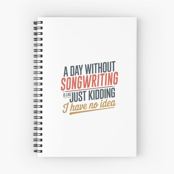 Item preview, A Day Without Songwriting Is Like Just Kidding - Cool & Funny Songwriting Lover designed and sold by Watsonarts.