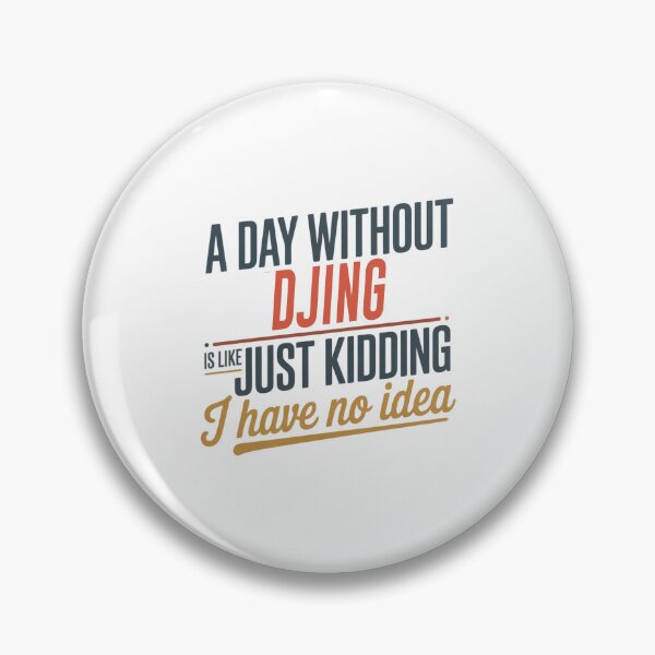 Item preview, A Day Without Djing Is Like Just Kidding - Cool & Funny Djing Lover designed and sold by Watsonarts.