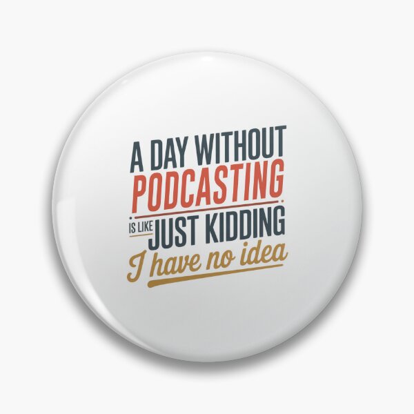 Item preview, A Day Without Podcasting Is Like Just Kidding - Cool & Funny Podcasting Lover designed and sold by Watsonarts.