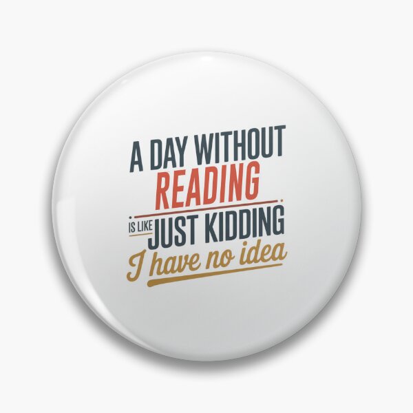 Item preview, A Day Without Reading Is Like Just Kidding - Cool & Funny Reading Lover designed and sold by Watsonarts.