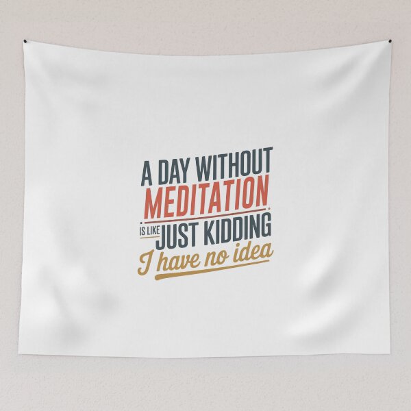 Item preview, A Day Without Meditation Is Like Just Kidding - Cool & Funny Meditation Lover designed and sold by Watsonarts.
