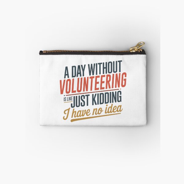 Item preview, A Day Without Volunteering Is Like Just Kidding - Cool & Funny Volunteering Lover designed and sold by Watsonarts.
