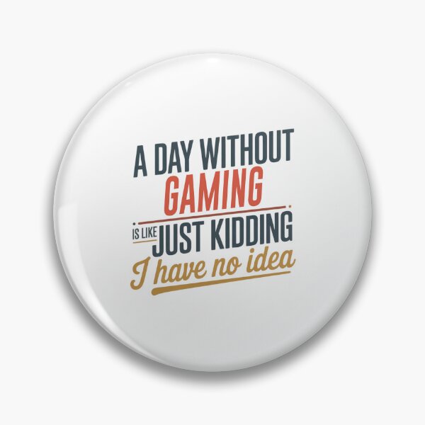 Item preview, A Day Without Gaming Is Like Just Kidding - Cool & Funny Gaming Lover designed and sold by Watsonarts.