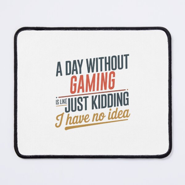 Item preview, A Day Without Gaming Is Like Just Kidding - Cool & Funny Gaming Lover designed and sold by Watsonarts.