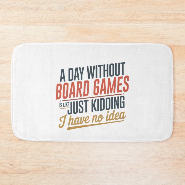 Item preview, A Day Without Board Games Is Like Just Kidding - Cool & Funny Board Games Lover designed and sold by Watsonarts.