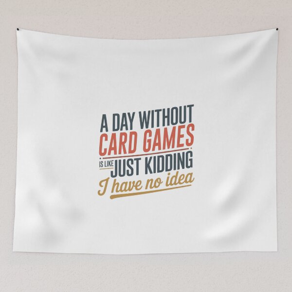 Item preview, A Day Without Card Games Is Like Just Kidding - Cool & Funny Card Games Lover designed and sold by Watsonarts.