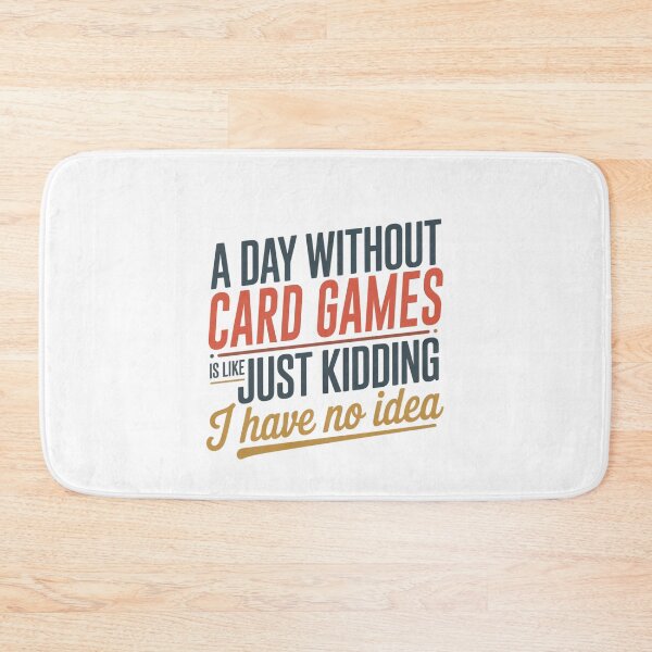 Item preview, A Day Without Card Games Is Like Just Kidding - Cool & Funny Card Games Lover designed and sold by Watsonarts.