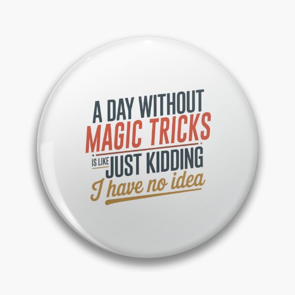Item preview, A Day Without Magic Tricks Is Like Just Kidding - Cool & Funny Magic Tricks Lover designed and sold by Watsonarts.