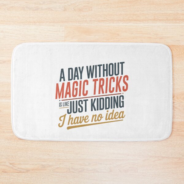Item preview, A Day Without Magic Tricks Is Like Just Kidding - Cool & Funny Magic Tricks Lover designed and sold by Watsonarts.