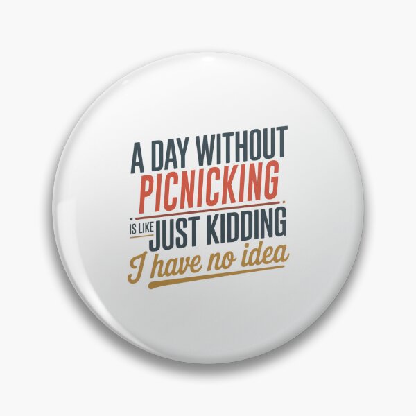 Item preview, A Day Without Picnicking Is Like Just Kidding - Cool & Funny Picnicking Lover designed and sold by Watsonarts.