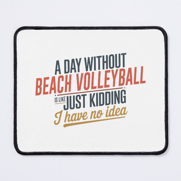 Item preview, A Day Without Beach Volleyball Is Like Just Kidding - Cool & Funny Beach Volleyball Lover designed and sold by Watsonarts.