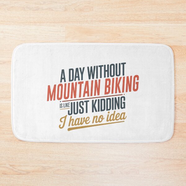 Item preview, A Day Without Mountain Biking Is Like Just Kidding - Cool & Funny Mountain Biking Lover designed and sold by Watsonarts.