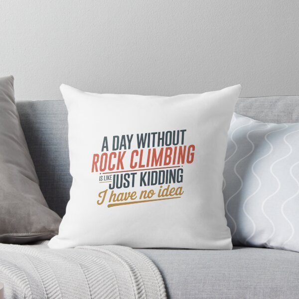 Item preview, A Day Without Rock Climbing Is Like Just Kidding - Cool & Funny Rock Climbing Lover designed and sold by Watsonarts.