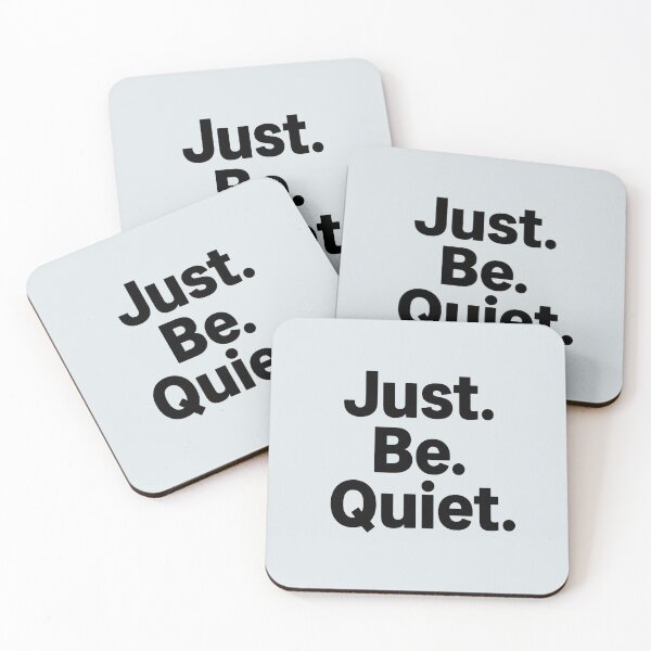 Item preview, Just. Be. Quiet. designed and sold by musthavewords.