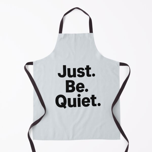 Item preview, Just. Be. Quiet. designed and sold by musthavewords.