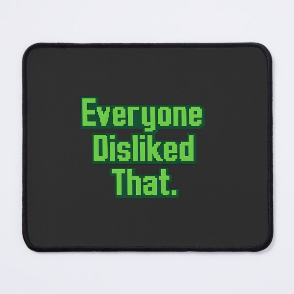 Item preview, Everyone Disliked That. designed and sold by musthavewords.
