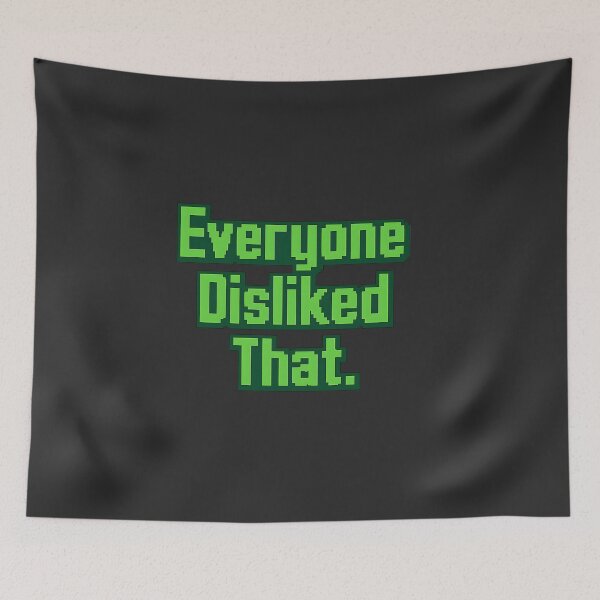 Item preview, Everyone Disliked That. designed and sold by musthavewords.
