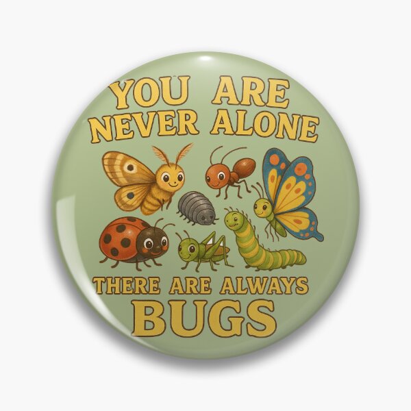 Item preview, You are never alone there are always bugs designed and sold by FrictionMaxxing.