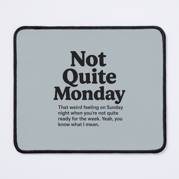 Item preview, Not Quite Monday designed and sold by musthavewords.