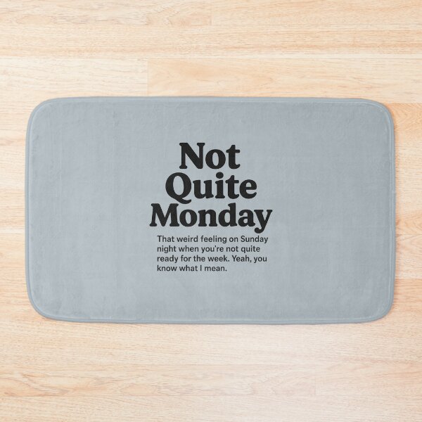 Item preview, Not Quite Monday designed and sold by musthavewords.