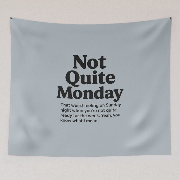 Item preview, Not Quite Monday designed and sold by musthavewords.