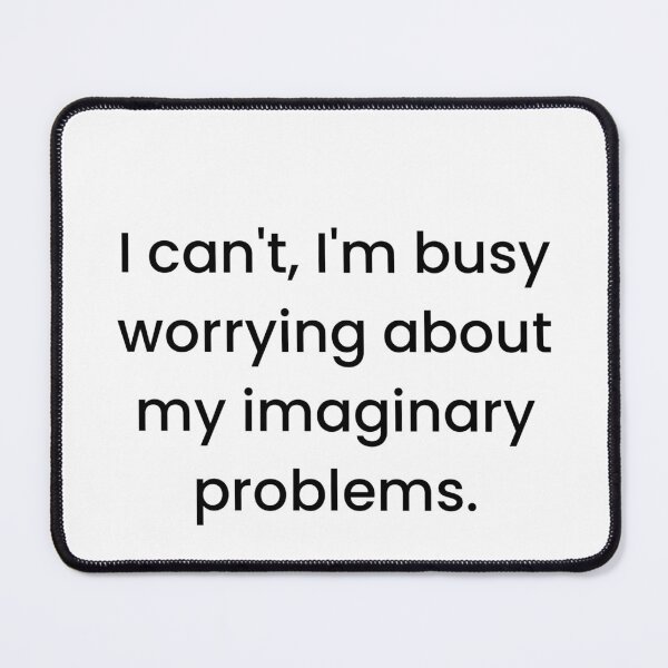 Item preview, Imaginary problems anxiety overthink introvert funny meme prank designed and sold by CheeseBlueprint.