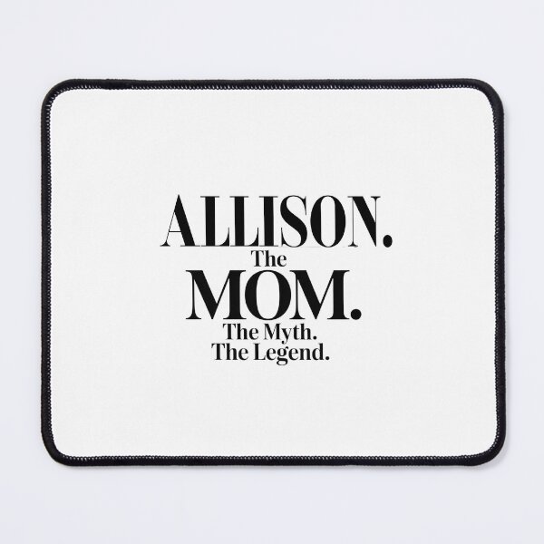 Item preview, Allison The Mom The Myth The Legend Allison Name - Funny Mom Quote designed and sold by Oussinc.