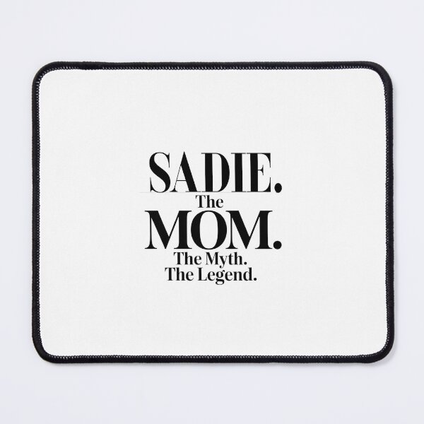 Item preview, Sadie The Mom The Myth The Legend Sadie Name - Funny Mom Quote designed and sold by Oussinc.