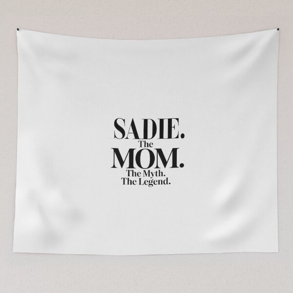 Item preview, Sadie The Mom The Myth The Legend Sadie Name - Funny Mom Quote designed and sold by Oussinc.
