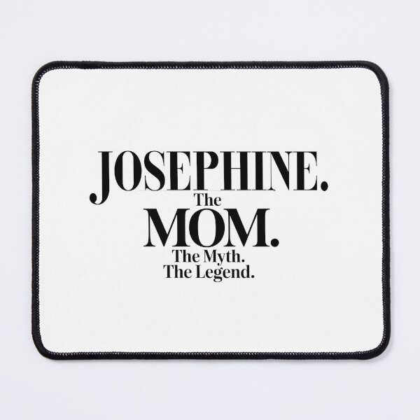 Item preview, Josephine The Mom The Myth The Legend Josephine Name - Funny Mom Quote designed and sold by Oussinc.