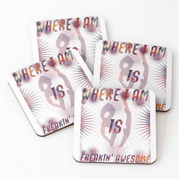 Item preview, Where I Am Is Freakin’ Awesome – Funny Positive Quote Design designed and sold by LeoCreazyShop.