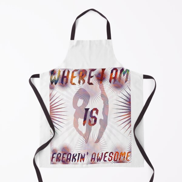 Item preview, Where I Am Is Freakin’ Awesome – Funny Positive Quote Design designed and sold by LeoCreazyShop.
