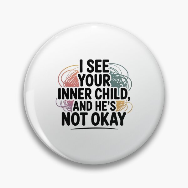 Item preview, I See Your Inner Child, And He's Not Okay. designed and sold by musthavewords.
