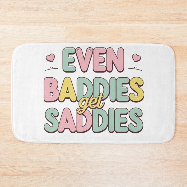 Item preview, Even Baddies get saddies designed and sold by FitEnvy.