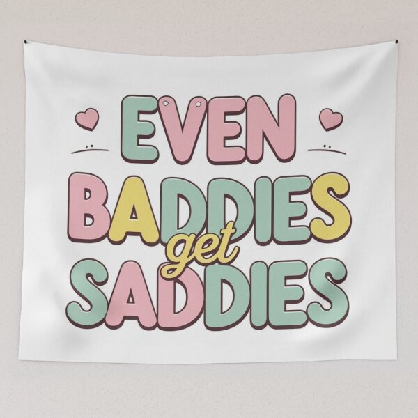 Item preview, Even Baddies get saddies designed and sold by FitEnvy.