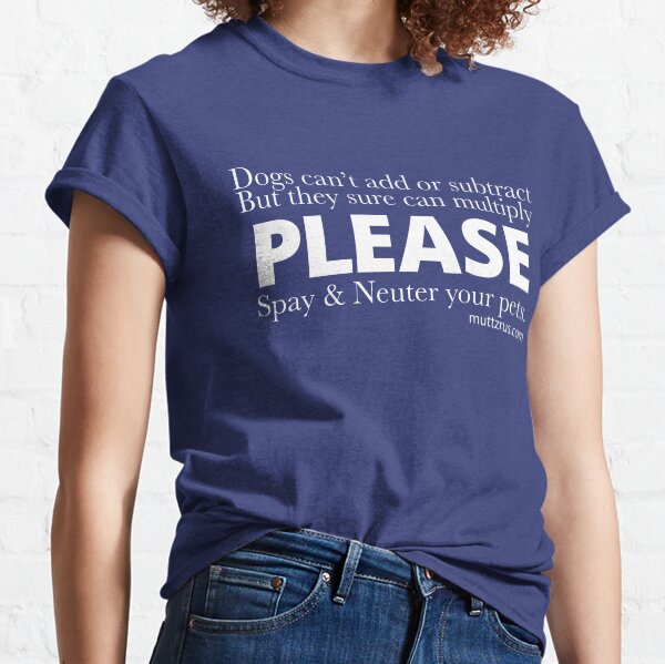 Spay and Neuter Multiply (White Text) Classic T-Shirt