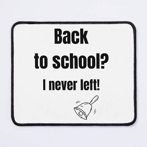 Item preview, Back to School. I never left! – Funny Graphic for Students & Teachers designed and sold by Kindloom.