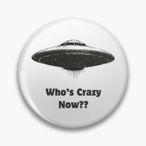 Item preview, UFOs, UAPs - Who's Crazy Now designed and sold by MPH-Design.
