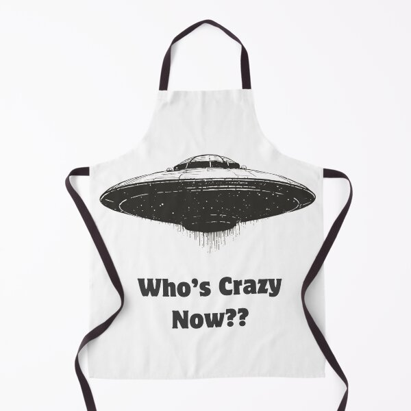Item preview, UFOs, UAPs - Who's Crazy Now designed and sold by MPH-Design.