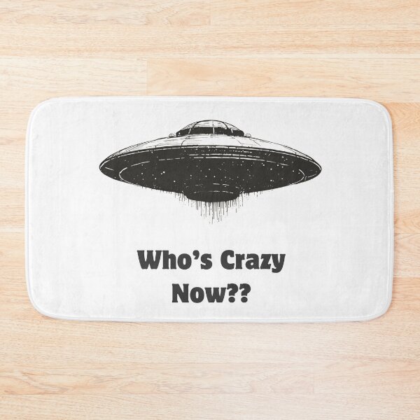 Item preview, UFOs, UAPs - Who's Crazy Now designed and sold by MPH-Design.
