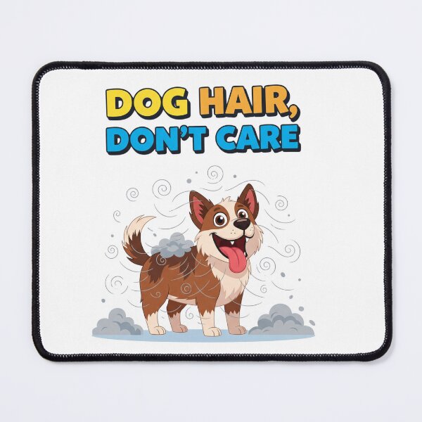 Item preview, Dog Hair, Don’t Care designed and sold by MedIA-store.