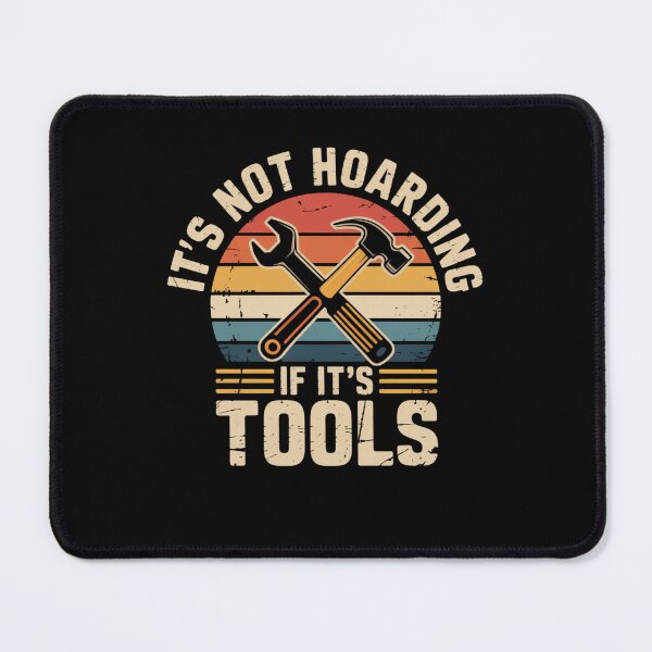 Item preview, It's Not Hoarding If It's Tools designed and sold by Mateusz Majcherek.