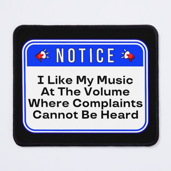 Item preview, NOTICE: I Like My Music At The Volume Where Complaints Cannot Be Heard - funny warning signs designed and sold by DesignsFromTW-S.