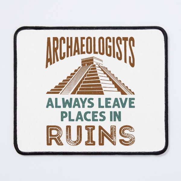 Item preview, Archaeologists Always Leave Places in Ruins designed and sold by jaygo.