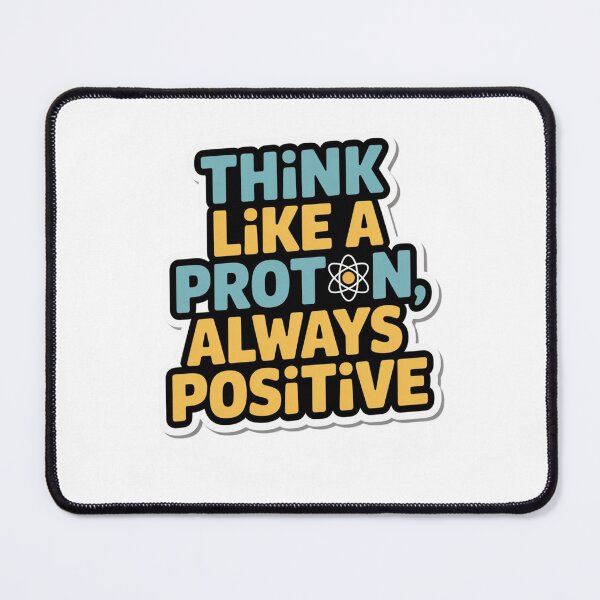 Item preview, Think Like a Proton, Always Positive designed and sold by Mateusz Majcherek.